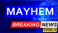 Covid and mayhem in breaking news - stylized tv blue news screen with news related to corona pandemic and mayhem, 3d illustration