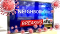 Covid, neighborhood and a tv set showing breaking news - pictured as a tv set with corona neighborhood news and deadly viruses