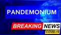 Covid and pandemonium in breaking news - stylized tv blue news screen with news related to corona pandemic and pandemonium, 3d