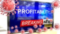 Covid, profitability and a tv set showing breaking news - pictured as a tv set with corona profitability news and deadly viruses