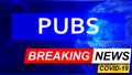 Covid and pubs in breaking news - stylized tv blue news screen with news related to corona pandemic and pubs, 3d illustration