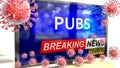 Covid, pubs and a tv set showing breaking news - pictured as a tv set with corona pubs news and deadly viruses around attacking it