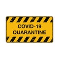 COVID-19 quarantine warning sign with grunge texture. Coronavirus information signboard with black stripes