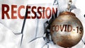 Covid and recession,  symbolized by the coronavirus virus destroying word recession to picture that the virus affects recession Royalty Free Stock Photo