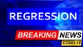 Covid and regression in breaking news - stylized tv blue news screen with news related to corona pandemic and regression, 3d