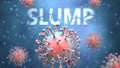 Covid and slump, pictured as red viruses attacking word slump to symbolize turmoil, global world problems and the relation between