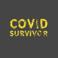 Covid survivor. Grunge vintage phrase t-shirt design. Quote