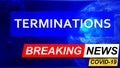 Covid and terminations in breaking news - stylized tv blue news screen with news related to corona pandemic and terminations, 3d