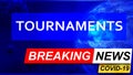 Covid and tournaments in breaking news - stylized tv blue news screen with news related to corona pandemic and tournaments, 3d