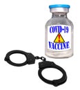 COVID-19 vaccine with alert sign, handcuffs. Isolated Royalty Free Stock Photo