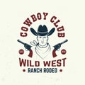 Cowboy club badge, t-shirt. Ranch rodeo. Vector. Concept for shirt, logo, print, stamp, tee with cowboy and gun. Vintage