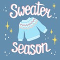 Cozy warm winter sweater with hand drawn lettering Sweater Season. Knitted ugly christmas clothing. Vector illustration