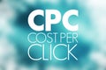 CPC - Cost Per Click acronym, business concept background