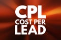 CPL - Cost Per Lead acronym, business concept background