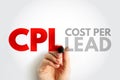 CPL Cost Per Lead - online advertising pricing model, where the advertiser pays for an explicit sign-up from a consumer interested