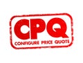 CPQ Configure Price Quote - software systems that help sellers quote complex and configurable products, acronym text concept stamp