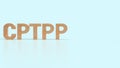 The cptpp or Comprehensive and Progressive Agreement for Trans Pacific Partnership 3d rendering for background