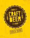 Craft Beer Sold Here Rough Banner. Vector Artisan Beverage Illustration Design Concept On Grunge Distressed Background Royalty Free Stock Photo