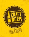 Craft Beer Sold Here Rough Banner. Vector Artisan Beverage Illustration Design Concept On Grunge Distressed Background