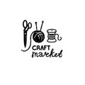 Craft market vector logo - a vintage scissors, ball of wool and spool of thread in stamp style with craft market hand