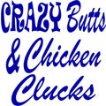 Crazy Butts and Chicken Clucks