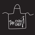 The crazy chef lettering sing on kithenware, cookware. Handwriting quotes, vector stock illustration isolated on white
