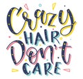 Crazy hair dont care, multicolored vector illustration with text. Royalty Free Stock Photo