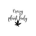 Crazy plant lady. lettering. Vector illustration on white background. For greeting card, poster, banner, printing