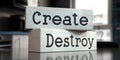 Create, destroy - words on wooden blocks Royalty Free Stock Photo