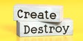 Create, destroy - words on wooden blocks Royalty Free Stock Photo