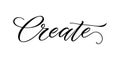 Create - Handwritten inscription in calligraphic style on a white background. Vector illustration.