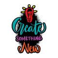 Create something new.