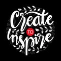Create to inspire. Motivational poster.