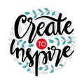 Create to inspire. Motivational poster.