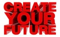 CREATE YOUR FUTURE red word on white background 3d rendering Royalty Free Stock Photo