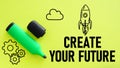Create your future is shown using the text Royalty Free Stock Photo
