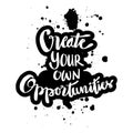 Create your own opportunities. Motivational quote. Royalty Free Stock Photo