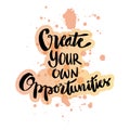 Create your own opportunities. Motivational quote. Royalty Free Stock Photo