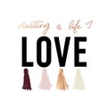 Creating the life I love inspirational design with colorful tass