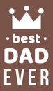 Father s day amazing vector illustrations. Best dad ever. Brown colored background.