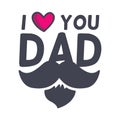 I love you Dad. Father s day amazing vector illustrations.