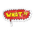 A creative cartoon word What?! and speech bubble distressed sticker Royalty Free Stock Photo