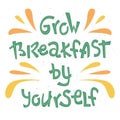 Creative lettering - Grow breakfast by yourself. Environmental consumption. Farm city