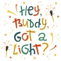 Creative lettering with matches - Hey, buddy, got a light