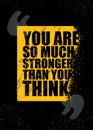 You Are So Much Stronger Than You Think. Inspiring Sport Workout Typography Quote Banner On Textured Background. Gym