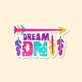 Creative text Dream On and ethnic elements, cute sticker in bright colors, fashion patch vector illustration, cartoon