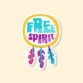 Creative text Free Spirit and ethnic elements, cute sticker in bright colors, fashion patch vector illustration, cartoon