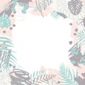 Creative vector frame with abstract design. Spots of paint and tropical monstera leaves and dypsis in pastel