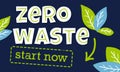 Creative vector lettering with words Zero Waste Start now. Nature friendly concept based on redusing waste and using or reusable Royalty Free Stock Photo