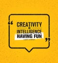 Creativity Is Intelligence Having Fun. Inspiring Creative Motivation Quote. Vector Speech Bubble Banner Design Concept Royalty Free Stock Photo